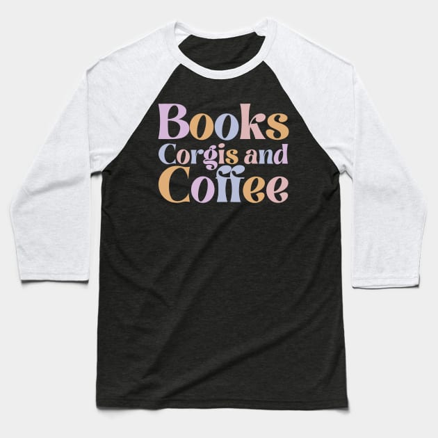 Books Corgis and Coffee Baseball T-Shirt by IhateDumplings